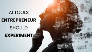 AI Tools Every Entrepreneur Should Experiment With